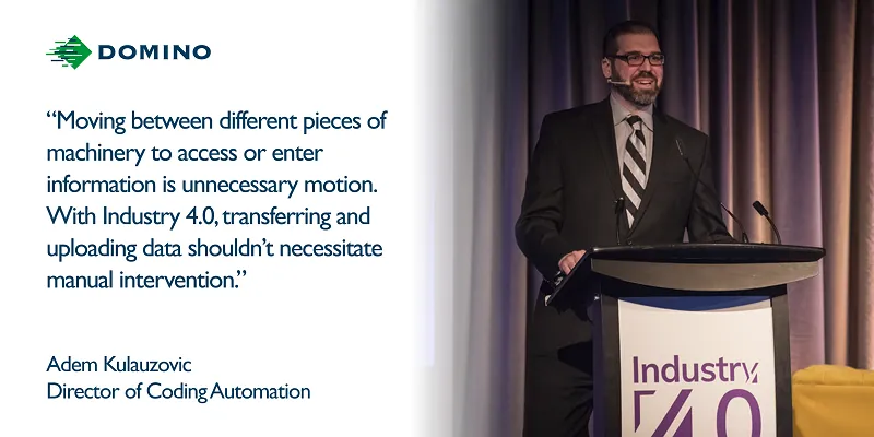 "With Industry 4.0, transferring and uploading data shouldn't necessitate manual intervention," - Adem Kulauzovic, Domino North America